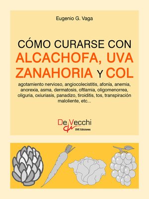 cover image of Cómo curarse con alcachofa, uva, zanahoria y col